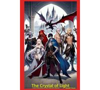 The Crystal of Light: An Epic Fantasy Romance Heist Thriller LitRPG Adventure