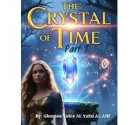 The crystal of time: A Magical Adventure Through Time and Mystery (The Crystal Chronicles)