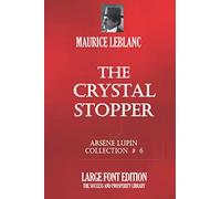 THE CRYSTAL STOPPER: ARS├łNE LUPIN COLLECTION #6 - LARGE FONT EDITION