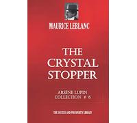 THE CRYSTAL STOPPER: Arsène Lupin Collection #6