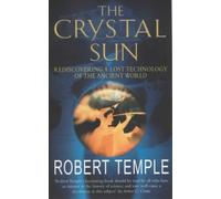 The Crystal Sun: Rediscovering a Lost Technology of the Ancient World: The Most Secret Science of the Ancient World by Robert K.G. Temple (2001-02-01)