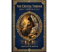 THE CRYSTAL THRONE: Queens of the East: Book I - Bilqis, the Queen of Sheba: 1