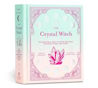 The Crystal Witch: The Magickal Way to Calm and Heal the Body, Mind, and Spirit: 6 (The Modern-Day Witch)