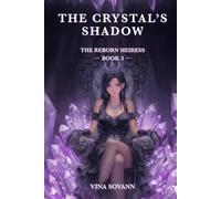 The Crystal's Shadow: 3 (The Reborn Heiress)