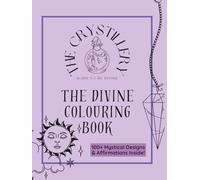 The Crystillery The Divine Colouring Book: 100+ Mystical Designs & Affirmations Inside!