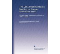 The CSCE Implementation Meeting on Human Dimension Issues: Warsaw, Poland, September 27-October 15, 1993 : a report