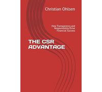 THE CSR ADVANTAGE: How Transparency and Responsibility Drive Financial Success
