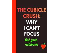 THE CUBICLE CRUSH: WHY I CAN'T FOCUS: Dot Grid Notebook