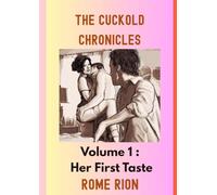 The Cuckold Chronicles: Volume 1 - Her First Taste: He gave her his heart. She took his control.