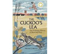 The Cuckoo's Lea: The Forgotten History of Birds and Place