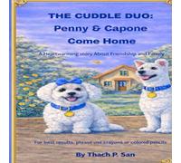 THE CUDDLE DUO: Penny & Capone Come Home (Penny & Capone Signature Adventures)