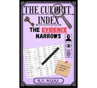 The Culprit Index: The Evidence Narrows: 7 Suspect-Elimination Mysteries from Easy to Extra Hard | Search the Police Reports | Find the Evidence | ... Culprit (The Culprit Index Deduction Series)