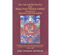 The Cult and the Practice of the Bonpo Deity Walchen Gekhod also known as Zhang Zhung Meri
