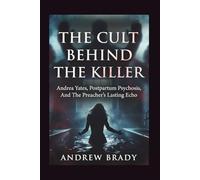The Cult Behind The Killer: Andrea Yates, Postpartum Psychosis, And The Preacher's Lasting Echo