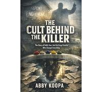 THE CULT BEHIND THE KILLER: The Story of Faith, Fear, And the Fringe Preacher Who Changed Everything