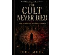 THE CULT NEVER DIED: How Belonging Becomes Control (Human Glitch)