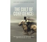 The Cult of Confidence: The Collapse of the Western Self and the Return of Islam