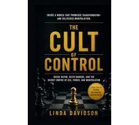 The Cult of Control: Inside NXIVM, Keith Raniere, and the Secret Empire of Sex, Power, and Manipulation