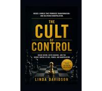 The Cult of Control: Inside NXIVM, Keith Raniere, and the Secret Empire of Sex, Power, and Manipulation