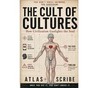 The Cult of Cultures: How Civilization Gaslights the Soul (Chief Architect of the Absurd)
