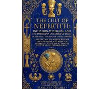 The Cult of Nefertiti: Initiation, Mysticism, and the Forbidden Doctrine of Light