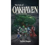 The Cult of Oakhaven: Our Heroes Book One