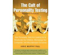 The Cult of Personality Testing: How Personality Tests Are Leading Us to Miseducate Our Children, Mismanage Our Companies, and Misunderstand Ourselves