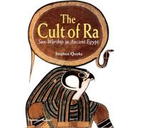 The Cult of Ra: Sun-worship in Ancient Egypt