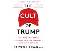 The Cult of Trump: A Leading Cult Expert Explains How the President Uses Mind Control