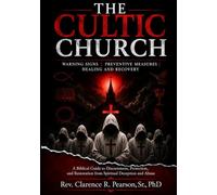 THE CULTIC CHURCH: Warning Signs, Preventive Measures, Healing and Recovery