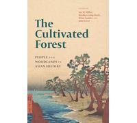 The Cultivated Forest: People and Woodlands in Asian History