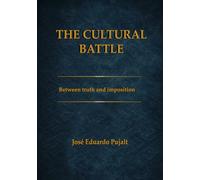THE CULTURAL BATTLE: Between Truth and Imposition (BATALLA CULTURAL: Entre la verdad y la imposición)
