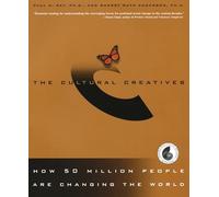 The Cultural Creatives: How 50 Million People Are Changing the World
