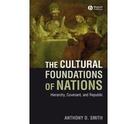 The Cultural Foundations of Nations: Hierarchy, Covenant and Republic by Anthony D. Smith (15-Feb-2008) Paperback