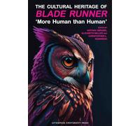 The Cultural Heritage of Blade Runner: 'More Human than Human'