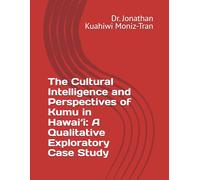 The Cultural Intelligence and Perspectives of Kumu in Hawai‘i: A Qualitative Exploratory Case Study
