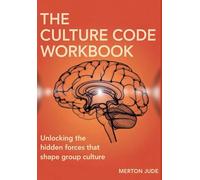 The Culture Code Workbook: Unlocking the Hidden Forces That Shape Group Culture