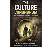 The Culture Conundrum: Why Your Workplace Smells Like Shit (and How to Air It Out) (The Shitty Leadership Series)