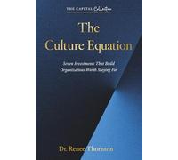 The Culture Equation: Seven Investments That Build Organizations Worth Staying For