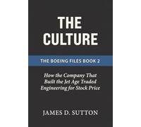 The Culture: How the Company That Built the Jet Age Traded Engineering for Stock Price: 2 (The Boeing Files)