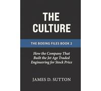 The Culture: How the Company That Built the Jet Age Traded Engineering for Stock Price (The Boeing Files)