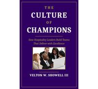 The Culture of Champions: Shaping Winning Organizations in the Hospitality Industry