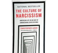 The Culture of Narcissism: American Life in An Age of Diminishing Expectations