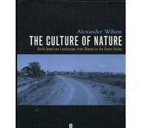 The Culture of Nature: North American Landscape from Disney to the Exxon Valdez