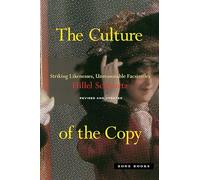 The Culture of the Copy: Striking Likenesses, Unreasonable Facsimiles (Zone Books)