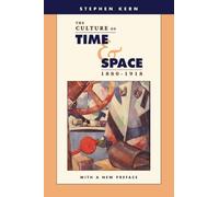 The Culture of Time and Space, 1880-1918: With a New Preface