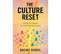 The Culture Reset: Leading with Intention Creating Connection by Design