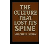 THE CULTURE THAT LOST ITS SPINE: The Rise Of The Fragile And The Fall Of The Strong