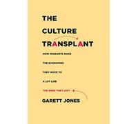 The Culture Transplant: How Migrants Make the Economies They Move To a Lot Like the Ones They Left