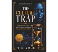 The Culture Trap: How Modern Culture Misled Women About Men, Marriage, Family, and Time